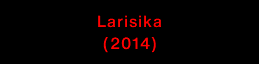 Larisika (2014)