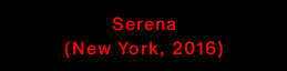 Serena (New York, 2016)