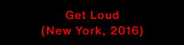 Get Loud (New York, 2016)