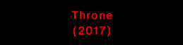 Throne (2017)