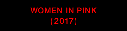 WOMEN IN PINK (2017)
