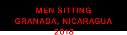 MEN SITTING GRANADA, NICARAGUA 2018